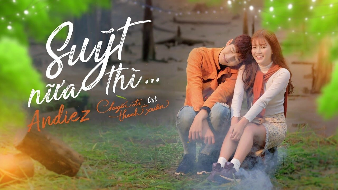 lời bài hát suýt nữa thì andiez