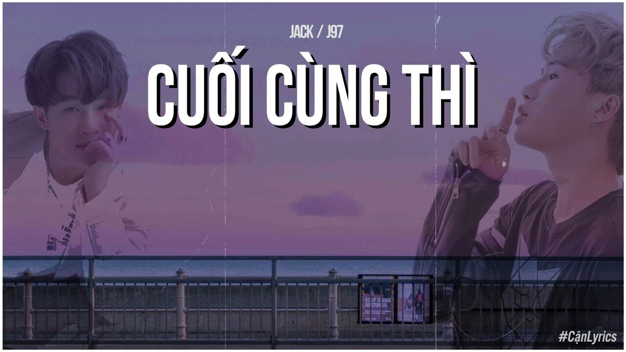 lời bài hát cuối cùng thì jack – j97