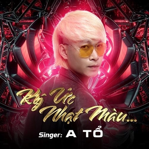 Ký Ức Nhạt Màu - A Tổ | Lời bài hát, hợp âm, MV