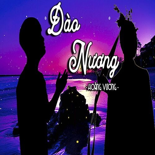 Đào Nương​​ - Hoàng Vương | Lời bài hát, hợp âm, MV