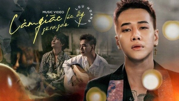 Cảm Giác Lúc Ấy Sẽ Ra Sao​​ - Lou Hoàng | Lời bài hát, hợp âm, MV