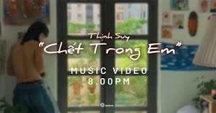 Chết Trong Em​​ – Thịnh Suy | Lời bài hát, hợp âm, MV