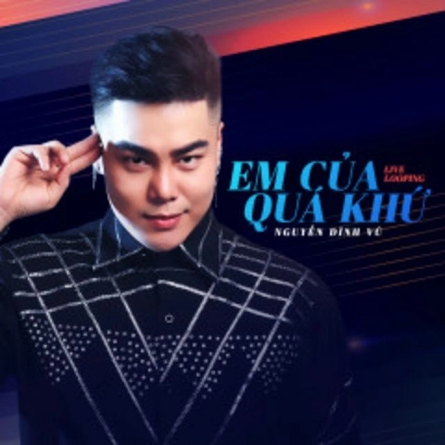 Em Của Quá Khứ​​ - Nguyễn Đình Vũ | Lời bài hát, hợp âm, MV