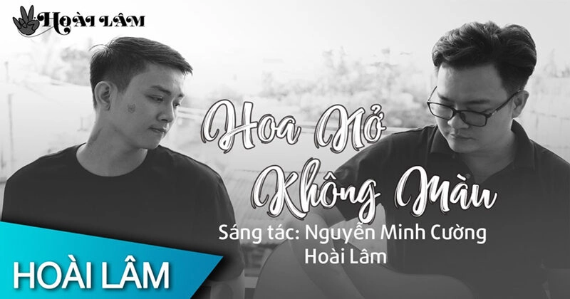Hoa Nở Không Màu​​ - HOÀI LÂM | Lời bài hát, hợp âm, MV