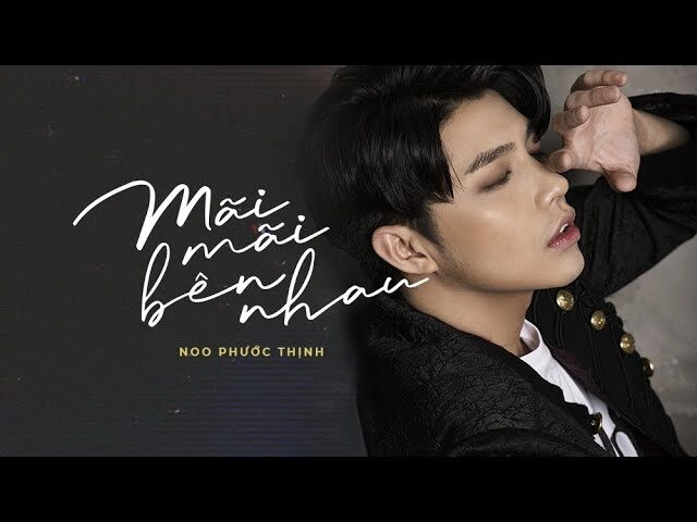 Mãi Mãi Bên Nhau ​​ - Noo Phước Thịnh | Lời bài hát, hợp âm, MV