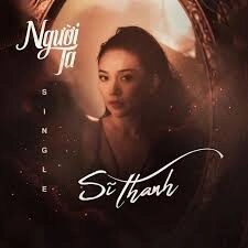 Người Ta ​​ - Sĩ Thanh | Lời bài hát, hợp âm, MV