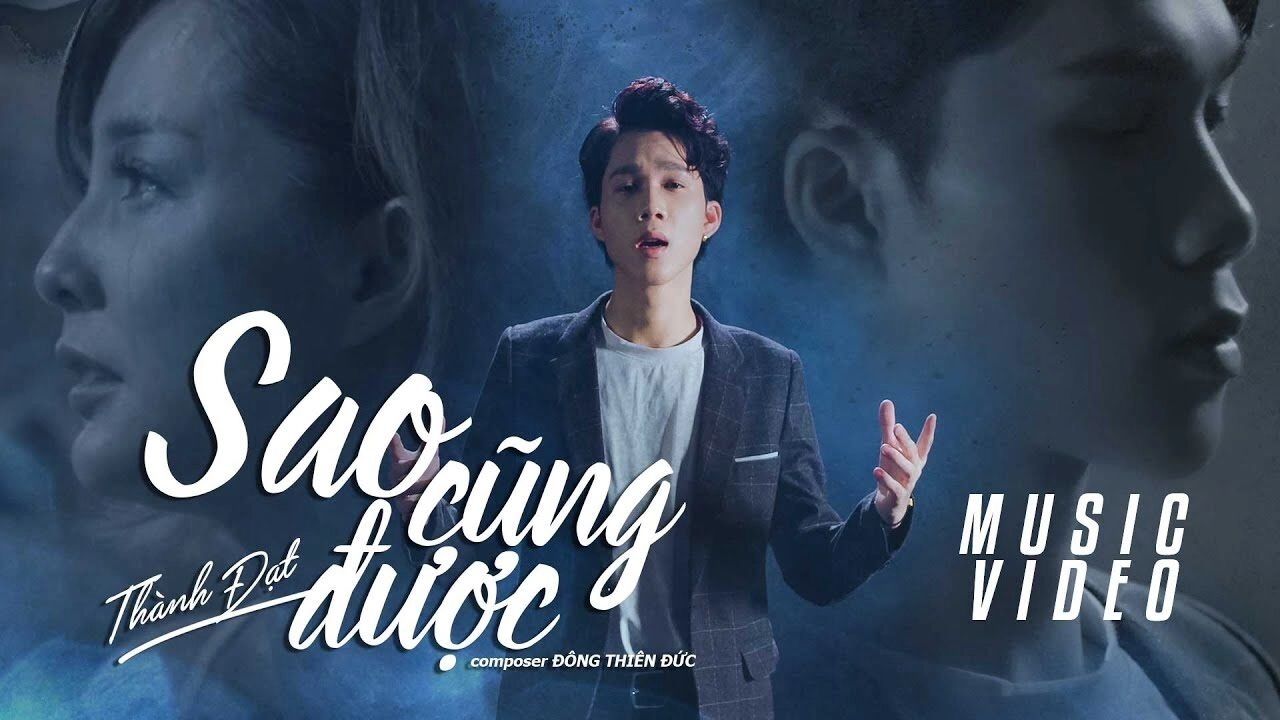 SAO CŨNG ĐƯỢC​​ –  THÀNH ĐẠT | Lời bài hát, hợp âm, MV