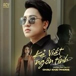 Kẻ Viết Ngôn Tình​​ –  Châu Khải Phong | Lời bài hát, hợp âm, MV