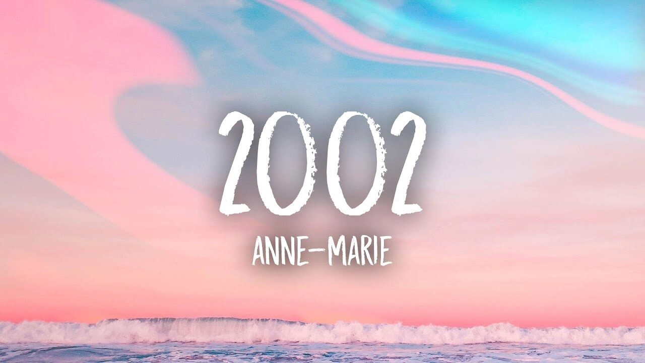 2002​​ –  Anne-Marie | Lời bài hát, hợp âm, MV