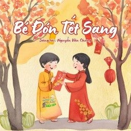 Bé Đón Tết Sang​​ –  Bé Bảo An | Lời bài hát, hợp âm, MV