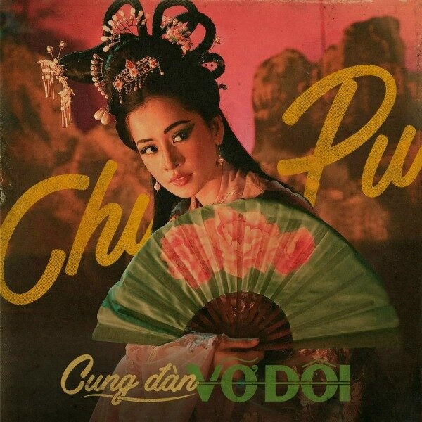Cung Đàn Vỡ Đôi​​ –  Chi Pu | Lời bài hát, hợp âm, MV