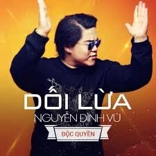 Dối Lừa​​ - Nguyễn Đình Vũ | Lời bài hát, hợp âm, MV