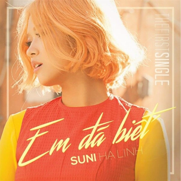 Em Đã Biết​​ - Suni Hạ Linh | Lời bài hát, hợp âm, MV