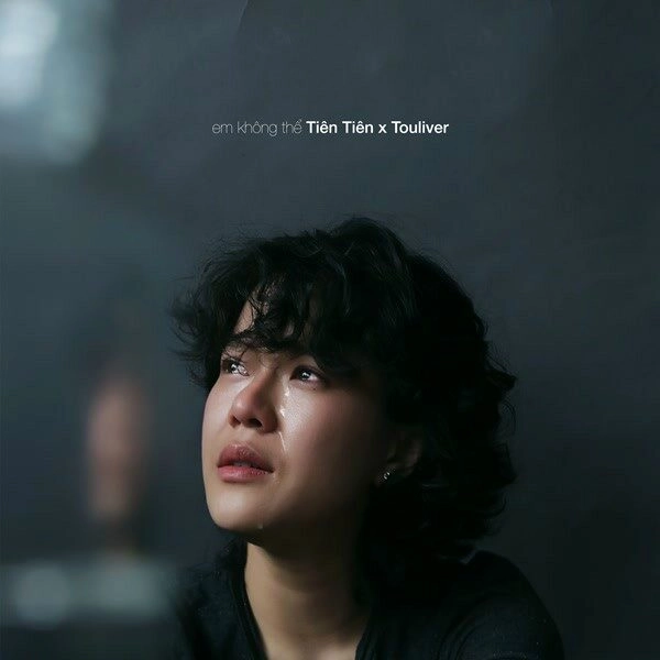 Em không thể​​ - Tiên Tiên | Lời bài hát, hợp âm, MV