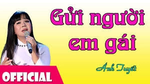 Gởi người em gái​​ –  Ánh Tuyết | Lời bài hát, hợp âm, MV