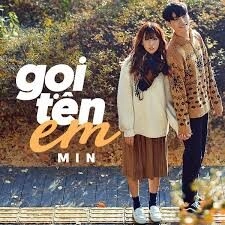 Gọi Tên Em​​ –  Min | Lời bài hát, hợp âm, MV