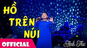 Hồ trên núi​​ –  Anh Thơ | Lời bài hát, hợp âm, MV