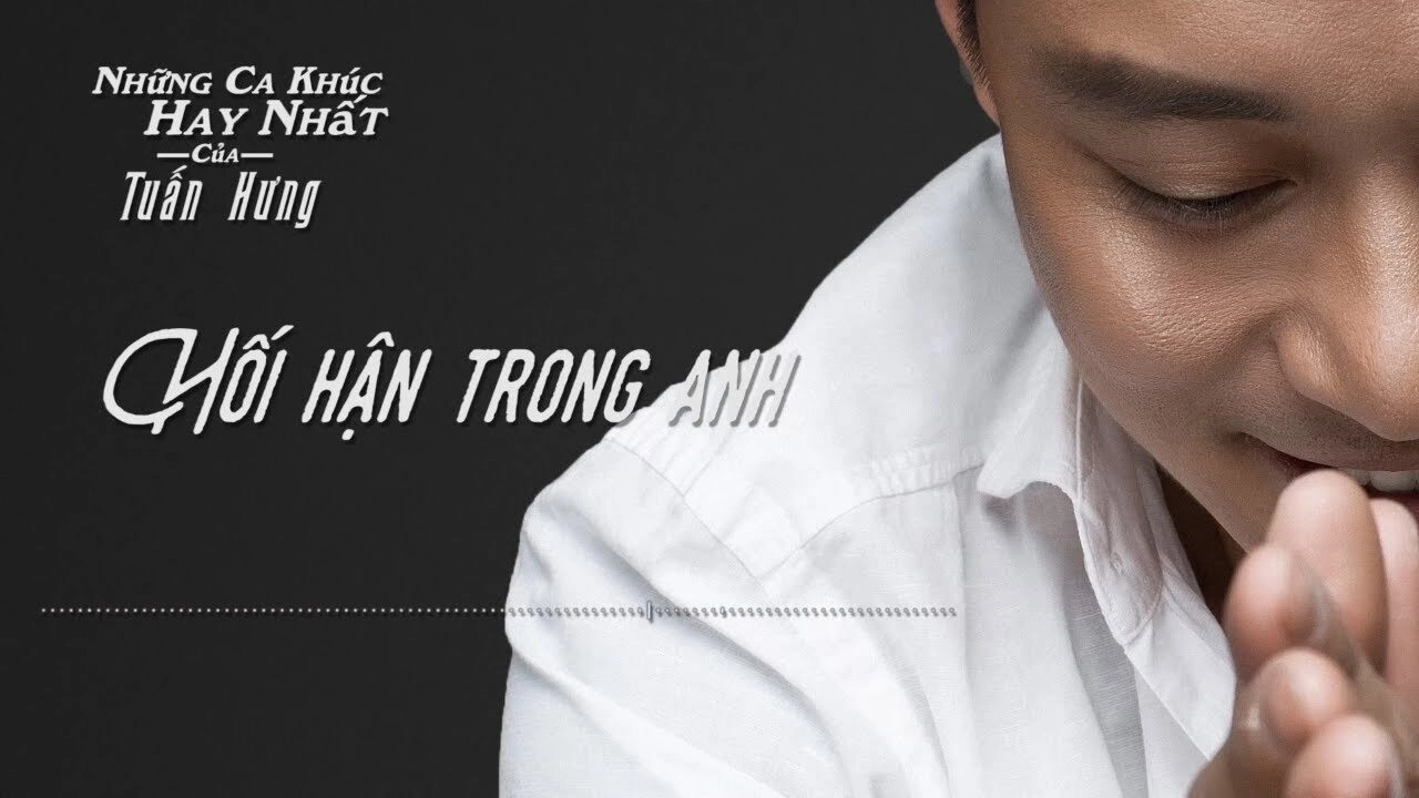 Hối Hận Trong Anh​​ –  Tuấn Hưng | Lời bài hát, hợp âm, MV