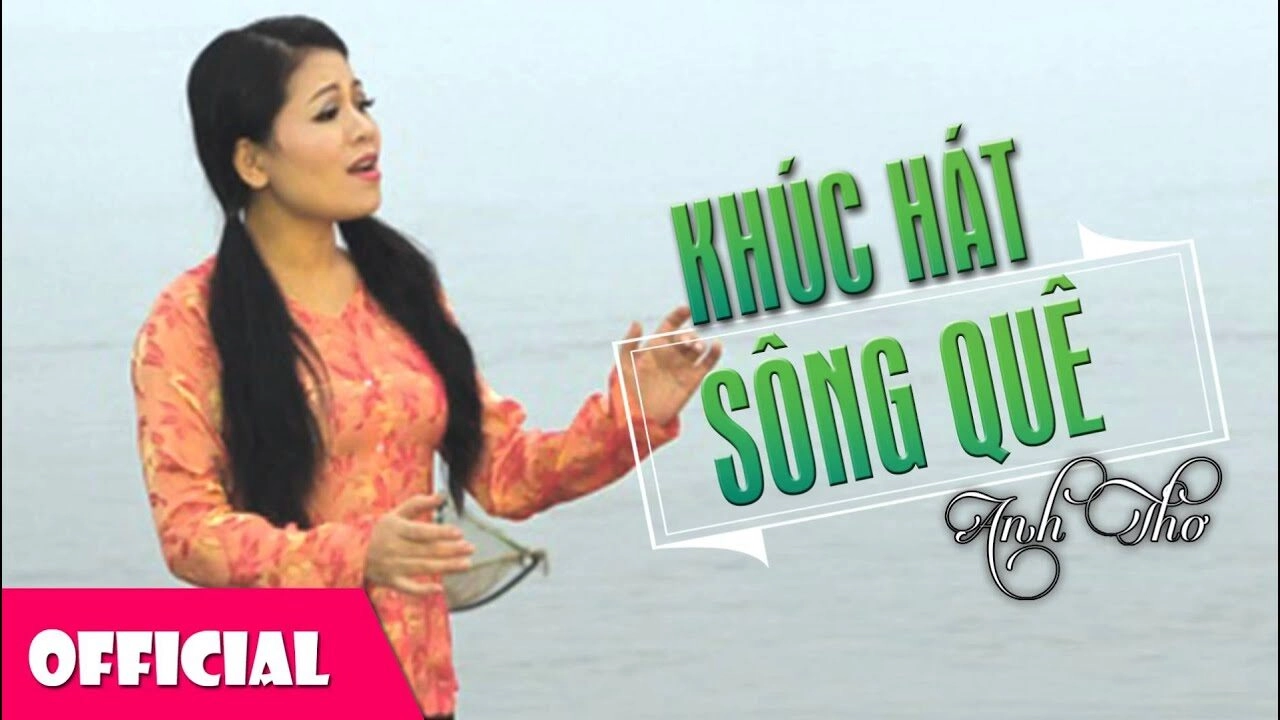 Khúc hát sông quê​​ –  Anh Thơ | Lời bài hát, hợp âm, MV