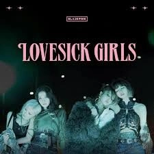 Lovesick Girls​​ –  Blackpink | Lời bài hát, hợp âm, MV