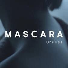 Mascara​​ –  Chillies | Lời bài hát, hợp âm, MV