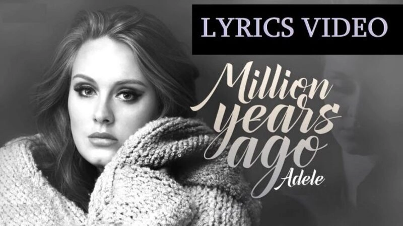 Million Years Ago​​ –  Adele | Lời bài hát, hợp âm, MV