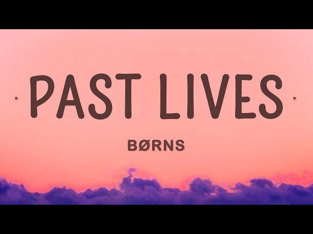 Past Lives​​ –  Børns | Lời bài hát, hợp âm, MV