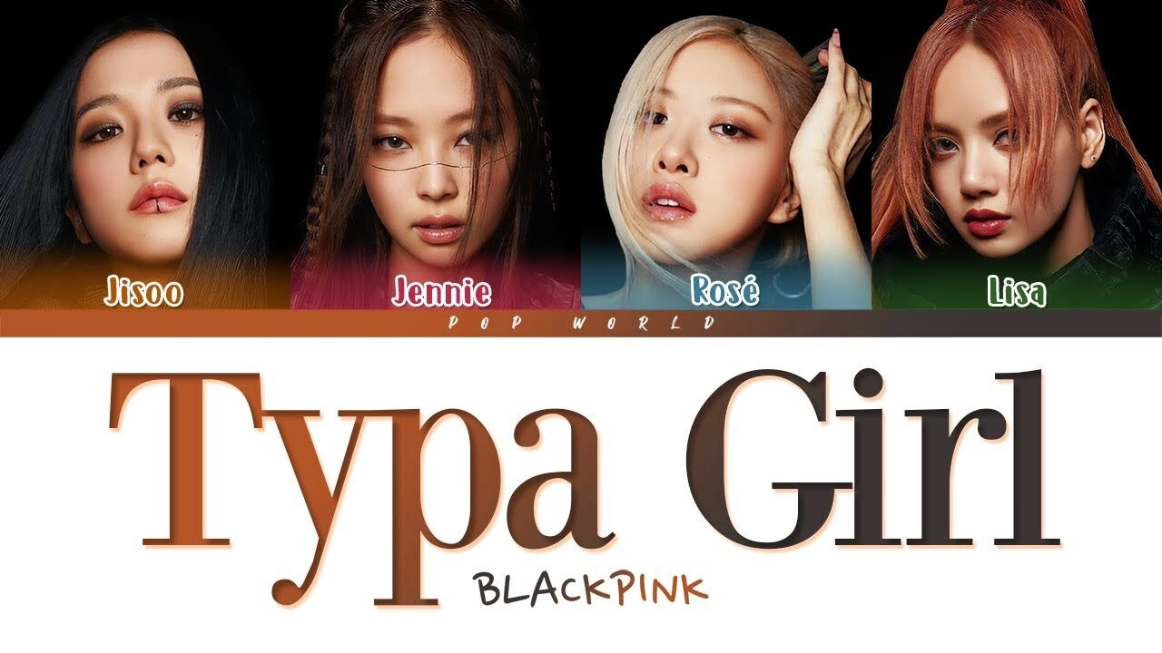 Typa Girl​​ –  Blackpink | Lời bài hát, hợp âm, MV