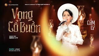 Vọng Cổ Buồn​​ –  Cẩm Ly | Lời bài hát, hợp âm, MV