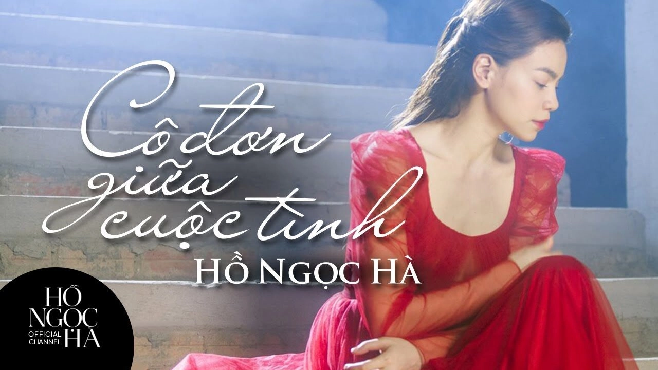 Cô Đơn Giữa Cuộc Tình​​ - Hồ Ngọc Hà | Lời bài hát, hợp âm, MV