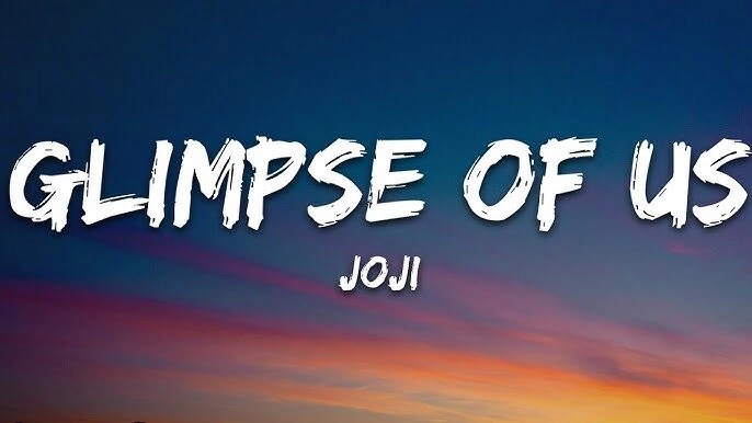 Glimpse of Us​​ - Joji | Lời bài hát, hợp âm, MV