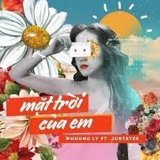 Mặt Trời Của Em​​ - Phương Ly, JustaTee | Lời bài hát, hợp âm, MV