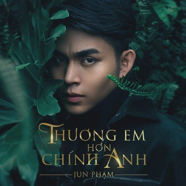 Thương Em Hơn Chính Anh​​ - Jun Phạm | Lời bài hát, hợp âm, MV