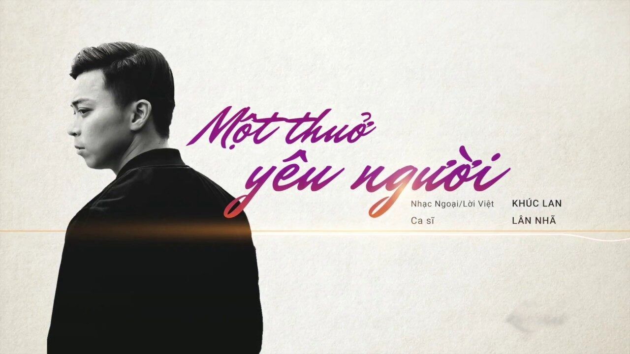 Một Thuở Yêu Người - Lân Nhã | Lời bài hát, hợp âm, MV