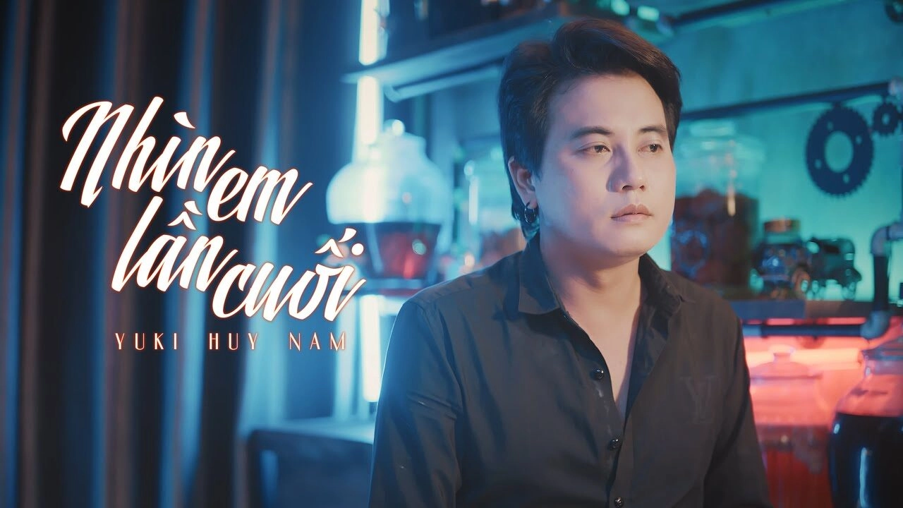 Nhìn Em Lần Cuối - Yuki Huy Nam | Lời bài hát, hợp âm, MV