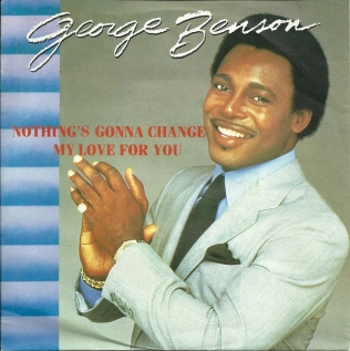 Nothing's Gonna Change My Love For You - George Benson | Lời bài hát, hợp âm, MV