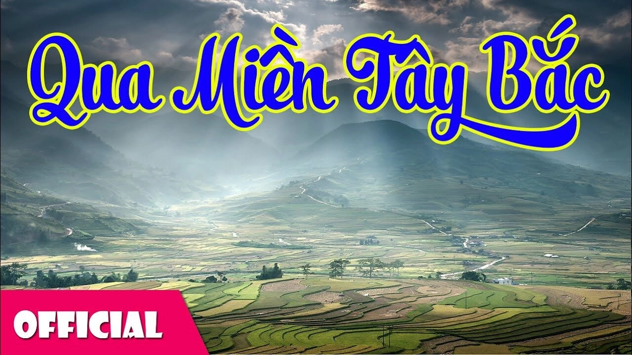 Qua Miền Tây Bắc - V.A | Lời bài hát, hợp âm, MV