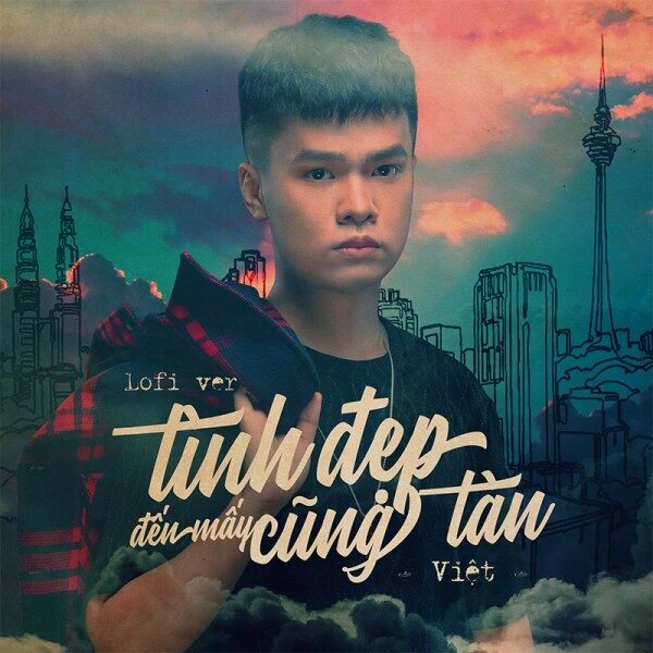 Tình Đẹp Đến Mấy Cũng Tàn - Việt | Lời bài hát, hợp âm, MV