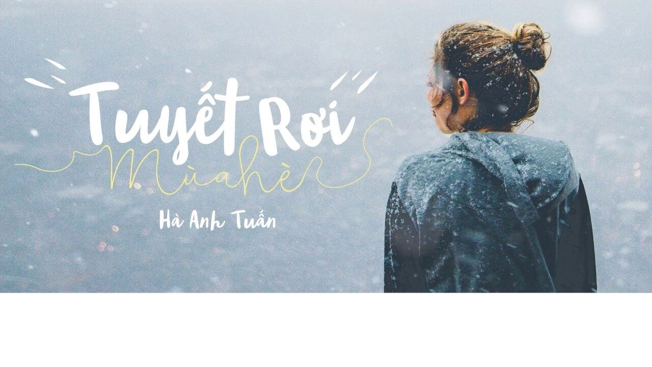 Tuyết Rơi Mùa Hè - Hà Anh Tuấn | Lời bài hát, hợp âm, MV