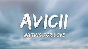 Waiting For Love ​​ - AVICII | Lời bài hát, hợp âm, MV