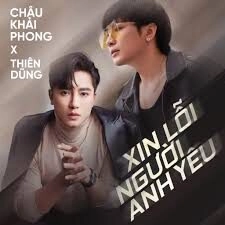Xin Lỗi Người Anh Yêu - Châu Khải Phong | Lời bài hát, hợp âm, MV
