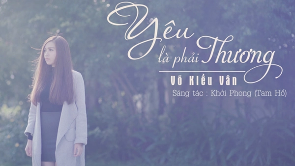 Yêu Là Phải Thương - Võ Kiều Vân | Lời bài hát, hợp âm, MV