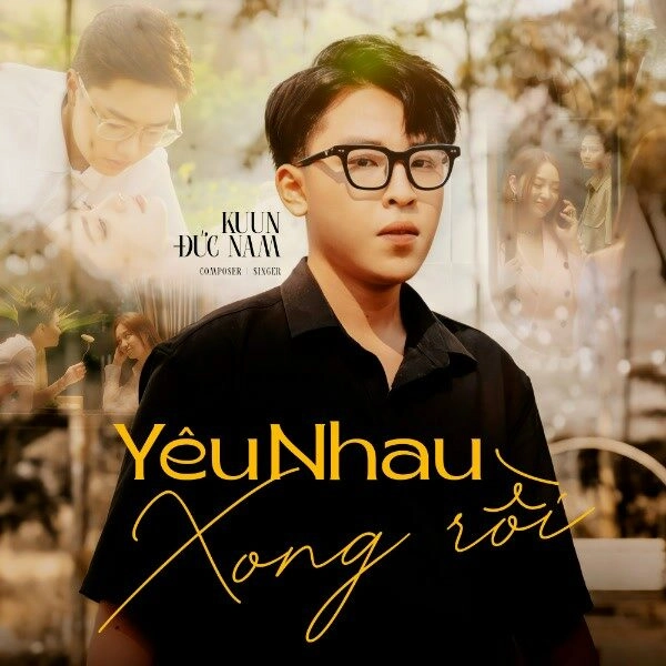 Yêu Nhau Xong Rồi - Kuun Đức Nam, Nguyeen | Lời bài hát, hợp âm, MV